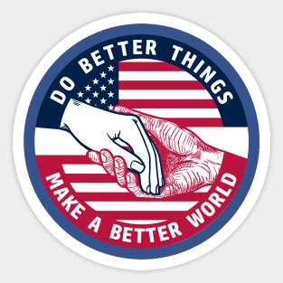 DO BETTER THINGS, MAKE A BETTER WORLD PATRIOT Sticker
